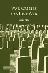 War Crimes and Just War - May Larry