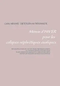 Menus d'hiver pour les coliques néphrétiques oxaliques - Menard Cédric