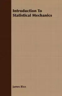 Introduction To Statistical Mechanics - James Rice