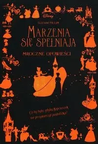 Marzenia się spełniają Mroczne Opowieści - Elizabeth Lim