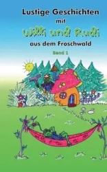 Lustige Geschichten mit Willi und Rudi aus dem Froschwald - Rebecca von Luenen