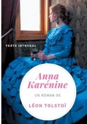 Anna Karénine de Léon Tolstoï (texte intégral) - Tolstoï Léon