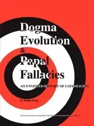 Dogma Evolution and Papal Fallacies - Penn Imma