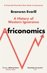 Africonomics. A History of Western Ignorance and African Economics wer. angielska - Bronwen Everill