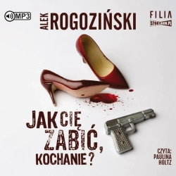 Jak cię zabić, kochanie? audiobook - Alek Rogoziński