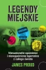 Legendy miejskie. Niesamowite opowieści i niewyjaśnione tajemnice z całego świata - James Proud
