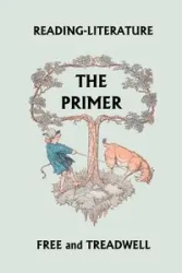 Reading-Literature The Primer (Yesterday's Classics) - Harriette Taylor Treadwell