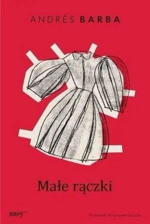Małe rączki - Andres Barba