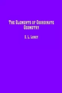 The Elements of Coordinate Geometry - Loney S. L.