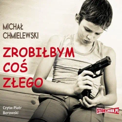 audiobook Zrobiłbym coś złego - Michał Chmielewski