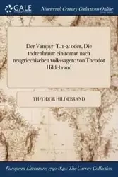 Der Vampyr. T. 1-2 - Hildebrand Theodor