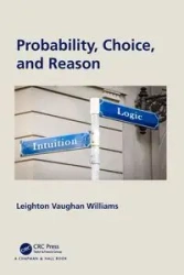 Probability, Choice, and Reason - Williams Leighton Vaughan
