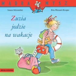 Mądra Mysz. Zuzia jedzie na wakacje - Liane Schneider, Eva Wenzel-Burger
