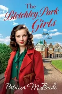 The Bletchley Park Girls - Patricia McBride