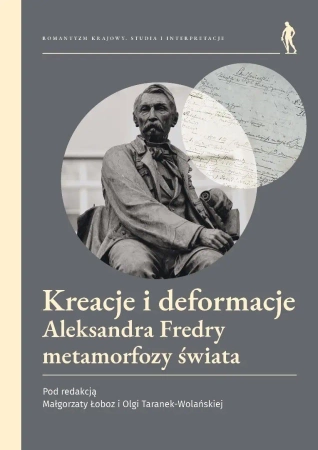 Kreacje i deformacje Aleksandra Fredry... - Red. Małgorzata Łoboz, Olga Taranek-wolańska