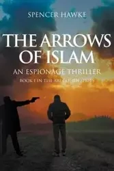 The Arrows of Islam - Spencer Hawke