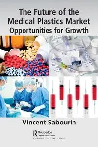The Future of the Medical Plastics Market - Vincent Sabourin