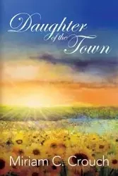 Daughter of the Town - Miriam C. Crouch