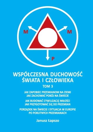 Współczesna duchowość świata i człowieka. Tom 3 - Janusz Łapszo