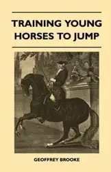 Training Young Horses To Jump - Geoffrey Brooke