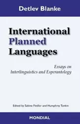 International Planned Languages. Essays on  Interlinguistics and Esperantology - Blanke Detlev