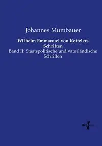Wilhelm Emmanuel von Kettelers Schriften - Mumbauer Johannes