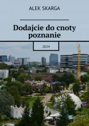 Dodajcie do cnoty poznanie - Alek Skarga