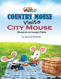 OUR WORLD BRE A2 Country Mouse Visits City Mouse Reader - Jill Korey O'Sullivan
