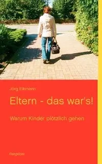 Eltern - das war's! - Eikmann Jörg