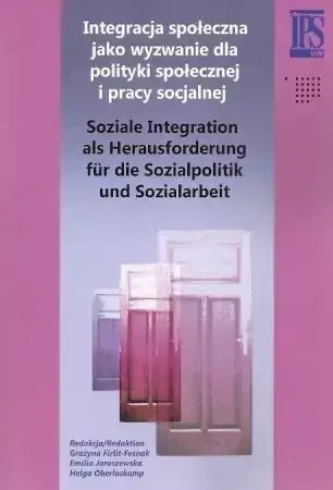 Integracja społeczna jako wyzwanie dla polityki.. - Grażyna Firlit-Fesnak, Emilia Jaroszewska, Helga