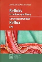 Refluks krtaniowo-gardłowy PZWL - Andrzej Dymek, Lucyna Dymek