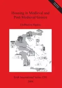 Housing in Medieval and Post-Medieval Greece - Sigalos Eleftherios