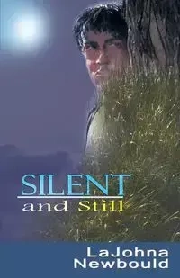 Silent and Still - Newbould LaJohna