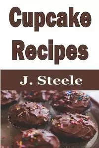Cupcake Recipes - Steele J.