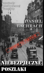 Kryminały przedwojennej W-wy. Niebezpieczne poszla - Daniel Bachrach