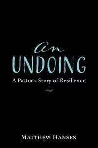 An Undoing - Matthew Hansen