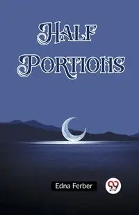 Half Portions - Edna Ferber