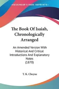 The Book Of Isaiah, Chronologically Arranged - Cheyne T. K.