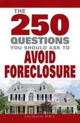 The 250 Questions You Should Ask to Avoid Foreclosure - Lita Epstein