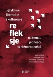 Językowe, literackie i kulturowe refleksje na... - Justyna Braszka, Aleksandra Janowska, Tomasz Osos