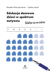 Edukacja domowa dzieci w spektrum autyzmu - Wendela Whitcomb Marsh, Siobhan Marsh, Juliusz Ok
