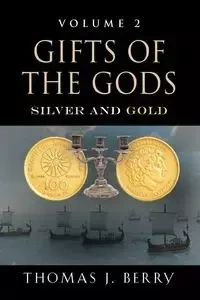 GIFTS OF THE GODS - Berry Thomas J.