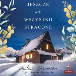 audiobook Jeszcze nie wszystko stracone - Paulina Wiśniewska