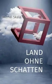 Land ohne Schatten - Michel Skala