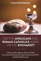 Did the Anglicans and Roman Catholics Agree on the Eucharist? - Colin Buchanan