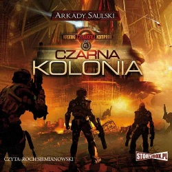 audiobook Kroniki Czerwonej Kompani: Czarna kolonia - Arkady Saulski