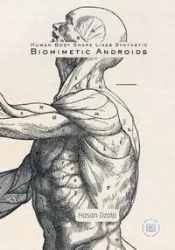 Human Body Shape Likes Synthetic Biomimetic Androids - Ozalp Hasan