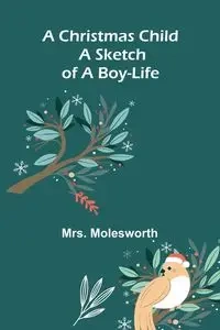 A Christmas Child - Molesworth Mrs.