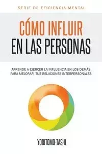 Cómo influir en las personas - Tashi Yoritomo