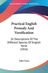 Practical English Prosody And Versification - Carey John